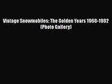 Vintage Snowmobiles: The Golden Years 1968-1982 (Photo Gallery)  Read Online Book