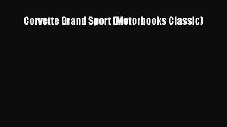 [PDF Download] Corvette Grand Sport (Motorbooks Classic) [Read] Full Ebook