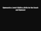 Gymnastics: Level 4 Skills & Drills for the Coach and Gymnast Read Online PDF