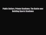 Public Dollars Private Stadiums: The Battle over Building Sports Stadiums  Free Books