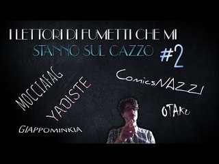 I lettori di fumetti che mi stanno sul cazzo, episodio 2