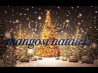Consigli mangosi Natalizi