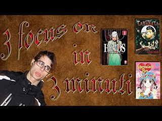 3 Focus On in 3 minuti (più o meno) | IlRestOèMANGA