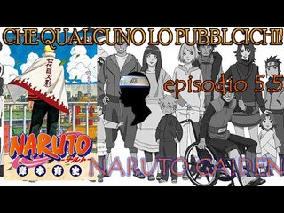Naruto Gaiden - CHE QUALCUNO LO PUBBLICHI! ep. 5.5