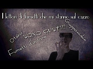 I lettori di fumetti che mi stanno sul cazzo