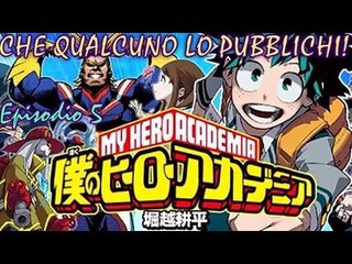 CHE QUALCUNO LO PUBBLICHI! ep. 5 - My Hero Academia