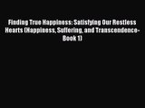 (PDF Download) Finding True Happiness: Satisfying Our Restless Hearts (Happiness Suffering