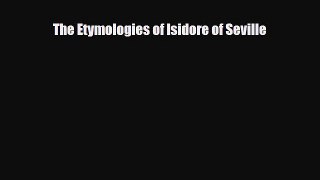 [PDF Download] The Etymologies of Isidore of Seville [Read] Full Ebook