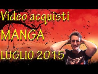 Video acquisti MANGA Luglio 2015
