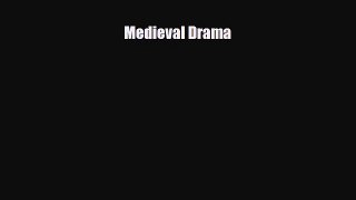 [PDF Download] Medieval Drama [Read] Full Ebook