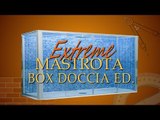Extreme Mastrota Box Doccia edition (parodia Remail/EMHE)