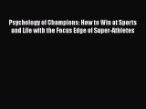 Psychology of Champions: How to Win at Sports and Life with the Focus Edge of Super-Athletes