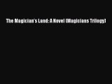 [PDF Download] The Magician's Land: A Novel (Magicians Trilogy) [Read] Online