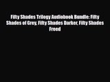 [PDF Download] Fifty Shades Trilogy Audiobook Bundle: Fifty Shades of Grey Fifty Shades Darker