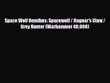 [PDF Download] Space Wolf Omnibus: Spacewolf / Ragnar's Claw / Grey Hunter (Warhammer 40000)