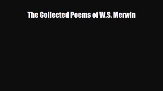 [PDF Download] The Collected Poems of W.S. Merwin [PDF] Online