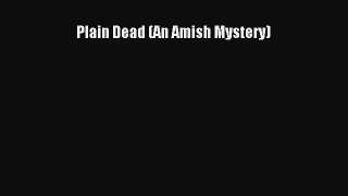 [PDF Download] Plain Dead (An Amish Mystery) [PDF] Full Ebook