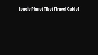 [PDF Download] Lonely Planet Tibet (Travel Guide) [Download] Full Ebook