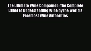 [PDF Download] The Ultimate Wine Companion: The Complete Guide to Understanding Wine by the
