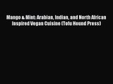 [PDF Download] Mango & Mint: Arabian Indian and North African Inspired Vegan Cuisine (Tofu