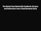 [PDF Download] The Animal Farm Buttermilk Cookbook: Recipes and Reflections from a Small Vermont