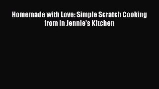 [PDF Download] Homemade with Love: Simple Scratch Cooking from In Jennie’s Kitchen [Read] Full
