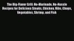 [PDF Download] The Big-Flavor Grill: No-Marinade No-Hassle Recipes for Delicious Steaks Chicken
