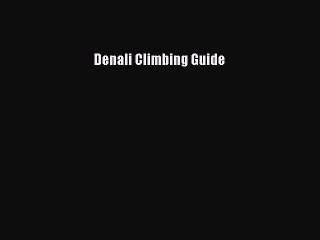 [PDF Download] Denali Climbing Guide [Download] Online