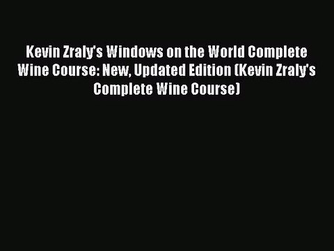 [PDF Download] Kevin Zraly's Windows on the World Complete Wine Course: New Updated Edition