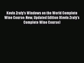 [PDF Download] Kevin Zraly's Windows on the World Complete Wine Course: New Updated Edition