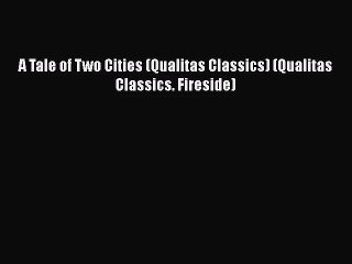 [PDF Download] A Tale of Two Cities (Qualitas Classics) (Qualitas Classics. Fireside) [Download]