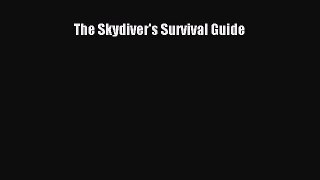 [PDF Download] The Skydiver's Survival Guide [Read] Full Ebook