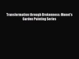 [PDF Download] Transformation through Brokenness: Monet's Garden Painting Series [PDF] Full