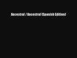 [PDF Download] Ancestral / Ancestral (Spanish Edition) [Read] Online
