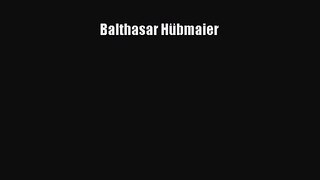 [PDF Download] Balthasar Hübmaier [PDF] Full Ebook