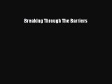 [PDF Download] Breaking Through The Barriers [Read] Online