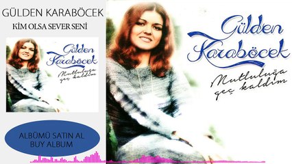 Gülden Karaböcek - Kim Olsa Sever Seni
