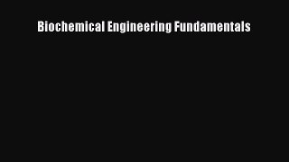 [PDF Download] Biochemical Engineering Fundamentals [PDF] Online