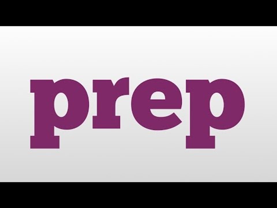 prep meaning and pronunciation