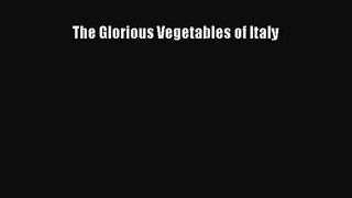 [PDF Download] The Glorious Vegetables of Italy [PDF] Full Ebook