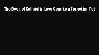 [PDF Download] The Book of Schmaltz: Love Song to a Forgotten Fat [Read] Online