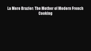 [PDF Download] La Mere Brazier: The Mother of Modern French Cooking [Download] Online