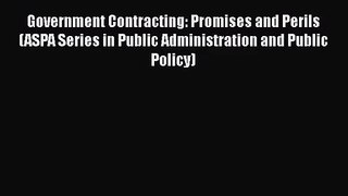 [PDF Download] Government Contracting: Promises and Perils (ASPA Series in Public Administration