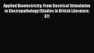 [PDF Download] Applied Bioelectricity: From Electrical Stimulation to Electropathology (Studies