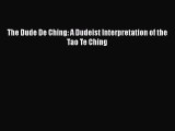 [PDF Download] The Dude De Ching: A Dudeist Interpretation of the Tao Te Ching [PDF] Full Ebook