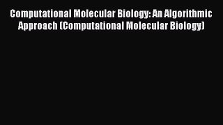 [PDF Download] Computational Molecular Biology: An Algorithmic Approach (Computational Molecular