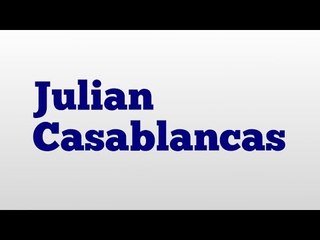 Julian Casablancas meaning and pronunciation