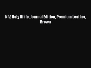 [PDF Download] NIV Holy Bible Journal Edition Premium Leather Brown [PDF] Full Ebook