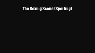[PDF Download] The Boxing Scene (Sporting) [Read] Full Ebook