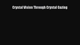 [PDF Download] Crystal Vision Through Crystal Gazing [Download] Online
